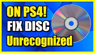 How to Fix Unrecognized Disc on PS4 (Disc Wont Start)