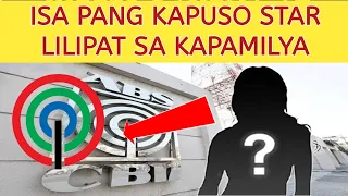 ISA PANG KAPUSO STAR LILIPAT SA KAPAMILYA NETWORK!