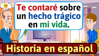 HISTORIAS PARA HABLAR ESPAÑOL: Una tragedia en mi vida | Conversación - LEARN SPANISH