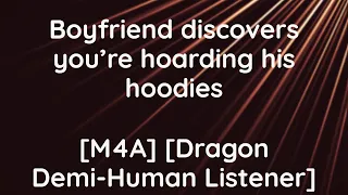 [M4A]Boyfriend discovers you're hoarding his hoodies[Dragon Demi-human Listener] [Wholesome]
