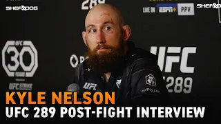 Kyle Nelson "I think everyone underestimates me, all the time" | UFC 289 Post Fight Interview