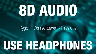 Kygo ft. Conrad Sewell - Firestone | 8D AUDIO