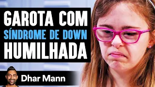 Estudante Com Síndrome De Down É Humilhada | Dhar Mann