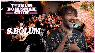 Tutkum Boğuşmak Show 8. Bölüm @AylakKadıköy