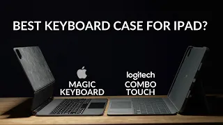 Apple Magic Keyboard vs Logitech Combo Touch | What's the best keyboard case for the iPad Pro?