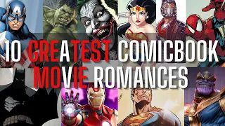 Top Ten Comic Book Couples in Movies Superheroes & Villains in love - Their Greatest Movie Romances
