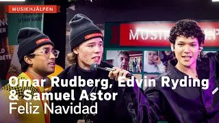 Omar Rudberg, Edvin Ryding, Samuel Astor – Feliz Navidad / Musikhjälpen 2021