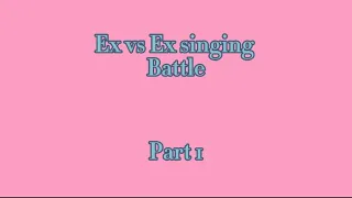 💔Ex vs Ex Gacha singing battle part 1🦋|part 2???( READ DESC)