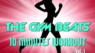 THE GYM BEATS "10 Minutes Workout Vol.1" - Track #2, BEST WORKOUT MUSIC,FITNESS,MOTIVATION,SPORTS