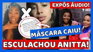 🔥REVOLTADA LUDMILLA ESCULACHA ANITTA EXPÕE ÁUDIO E REVELA VERDADE DE TRETA ANTIGA!