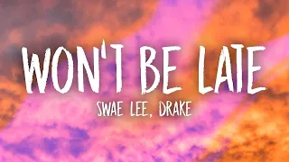 Swae Lee, Drake   Won't Be Late (1 HOUR) WITH LYRICS