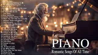 3 Hour Best Beautiful Romantic Piano Music - Great Love Songs Of All Time - Relaxing Piano Music