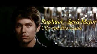 Raphael - Será Mejor (Clip, remasterizado)