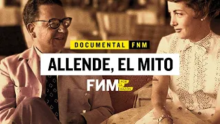 ALLENDE, El Mito | El verdadero Salvador Allende: SIN CENSURA