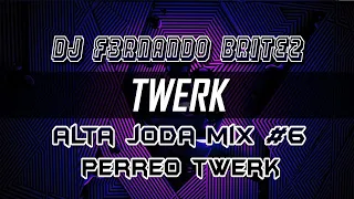 Alta Joda Mix #6│Perreo Twerk│DJ F3RNANDO BRITEZ