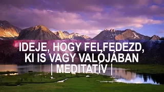 Ideje, hogy felfedezd, hogy ki is vagy valójában ǀ Itt a helyed | Meditatív