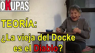 Okupas - ¿La vieja del Docke es el Diablo?