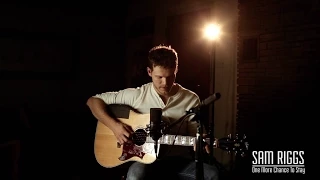 Sam Riggs - One More Chance To Stay (Acoustic Video)