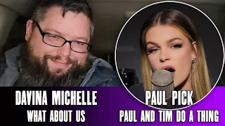 Davina Michelle "What About Us" (Reaction) - Paul And Tim Do A Thing