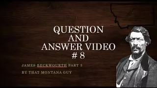Q&A 8 James Beckwourth part 3