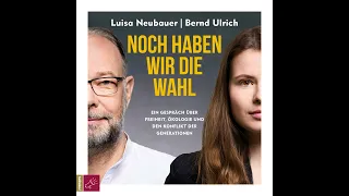 L. Neubauer, B. Ulrich - Noch haben wir die Wahl - Ein Gespräch über Freiheit, Ökologie und...