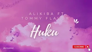 Alikiba ft Tommy flavor - Huku (lyrics)