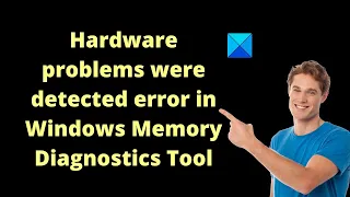 Fix Hardware problems were detected error in Windows Memory Diagnostics Tool