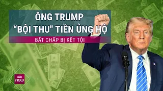 Nhờ làn sóng ủng hộ sau phán quyết "có tội", chiến dịch của ông Trump thu về 141 triệu USD | VTC Now