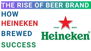 The Rise of Heineken | International Business Strategy | MBA case study analysis with Solution