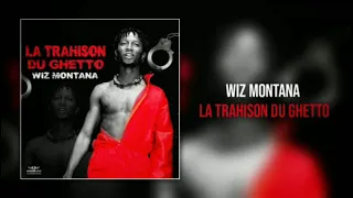 Wiz MONTANA La Trahison Du Ghetto [Audio Officiel]