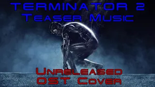 Unreleased OST Cover - Terminator 2 Teaser Music