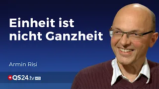 Polarität & Dualität - Einheit ist nicht gleich Ganzheit | Teil 2 | Armin Risi |  QS24 25.04.2020