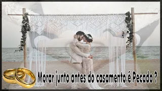 Morar junto antes do casamento é Pecado ?