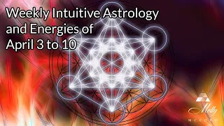 Weekly Intuitive Astrology and Energies of April 3 to 10 ~ Venus in Aries, Aries Solar Eclipse