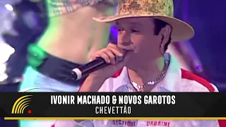 Ivonir Machado & Novos Garotos - Chevettão - Vaneira Do Brasil (Ao Vivo)