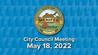 Menifee City Council Meeting - May 18, 2022