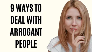 9 Ways to Deal with Arrogant People