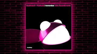 deadmau5 & Kaskade - I Remember (John Summit Remix) [mau5trap]