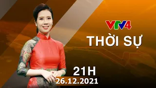 Bản tin thời sự tiếng Việt 21h - 26/12/2021| VTV4