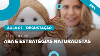 Aula 01 - Degustação do curso | ABA e Estratégias Naturalistas