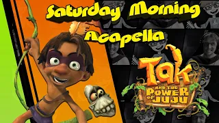 Tak and the Power of Juju Theme - Saturday Morning Acapella