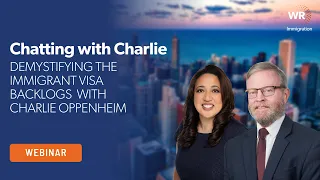 Chatting with Charlie: Demystifying the Immigrant Visa Backlogs with Charlie Oppenheim