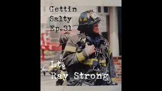 GETTIN SALTY EXPERIENCE PODCAST: Ep. 31 | RESCUE 4 FDNY LT. RAY STRONG