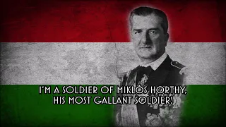 I'm a Soldier of Miklós Horthy - Hungarian Marching Song (Reupload)