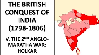 The British Conquest of India (1798-1806) V. The 2nd Anglo-Maratha War: Holkar