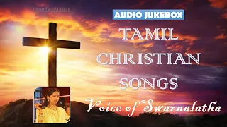 Voice of Swarnalatha | Tamil Christian Songs | Audio jukebox