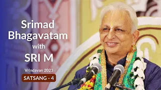 Srimad Bhagavatam - Satsang 4 | Sri M | English | Vrindavan 2023