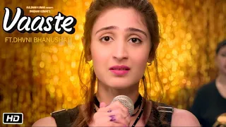 Vaaste Full Song Dhvani Bhanushali, Tanishk Bagchi Nikhil D Bhushan Kumar Radhika Rao, Vinay Sapru