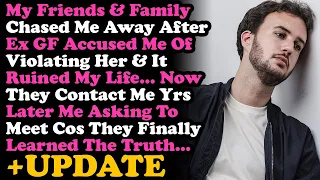 UPDATE Ex GF Accused Me Of A Crime & Friends Chased Me Away. Now They Contact Me Years Later To Ask~