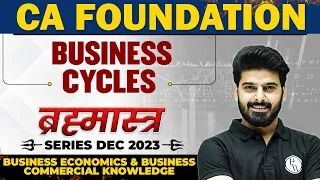 Business Cycles || Business Economics and BCK || Brahmastra Series || CA Wallah